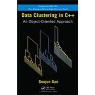 Data Clustering in C++: An Object-Oriented Approach by Gan; Guojun, 9781439862230