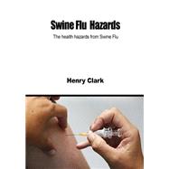 Swine Flu Hazards by Clark, Henry, 9781505952230