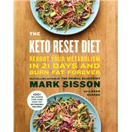 The Keto Reset Diet Reboot Your Metabolism in 21 Days and Burn Fat Forever by Sisson, Mark; Kearns, Brad, 9781524762230