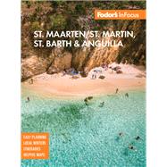 Fodor's InFocus St. Maarten/St. Martin, St. Barth & Anguilla by Fodor's Travel Guides; Berger, Jeff; Becker, Kayla, 9781640972230
