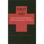 First Aid for the Excavation of Archaeological Textiles by Gillis, Carole; Nosch, Marie-louise B., 9781842172230