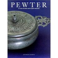 Pewter At the Victoria & Albert Museum by North, Anthony; Spira, Andrew, 9781851772230
