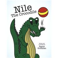 Nile The Crocodile by Goffman, Raizy, 9798350952230