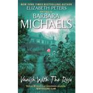 Vanish With the Rose by Michaels, Barbara, 9780061982231