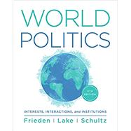 World Politics Interests, Interactions, Institutions by Frieden, Jeffry A.; Lake, David A.; Schultz, Kenneth A., 9780393872231