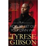 How to Get Out of Your Own Way by Gibson, Tyrese, 9780446572231