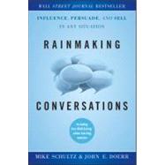 Rainmaking Conversations Influence, Persuade, and Sell in Any Situation by Schultz, Mike; Doerr, John E., 9780470922231