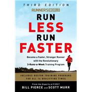 Runner's World Run Less Run Faster Become a Faster, Stronger Runner with the Revolutionary 3-Runs-a-Week Training Program by Pierce, Bill; Murr, Scott, 9780593232231