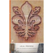 The Machiavellian Moment by Pocock, J. G. A.; Whatmore, Richard, 9780691172231