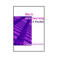 Work and Society : A Reader by Keith Grint (Reader in Organizational Behaviour at the Said Business School and a Fellow of Templeton College, Oxford), 9780745622231