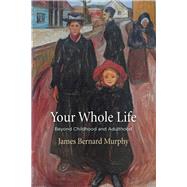 Your Whole Life by Murphy, James Bernard, 9780812252231