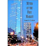 Myths of the Free Market by Friedman, Kenneth S., 9780875862231