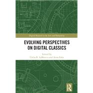Evolving Perspectives on Digital Classics by Clelia R. LaMonica, 9781040542231