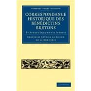 Correspondance Historique Des Benedictins Bretons by Le Moyne De La Borderie, Arthur, 9781108022231