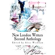 New London Writers Second Anthology by New London Writers; Wickham, Alice F.; Flynn, Mikey; Azatyan, Shmavon; Penrake, Nic, 9781502802231