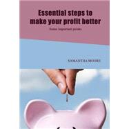 Essential Steps to Make Your Profit Better by Moore, Samantha, 9781505942231