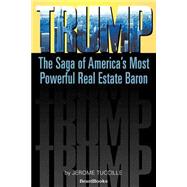Trump : The Saga of America's Most Powerful Real Estate Baron by Tuccille, Jerome, 9781587982231
