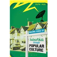 Making Sense of Suburbia through Popular Culture by Huq, Rupa, 9781780932231