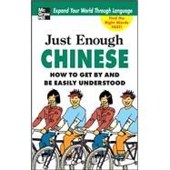 Just Enough Chinese, 2nd. Ed. How To Get By and Be Easily Understood by Ellis, D.L., 9780071492232