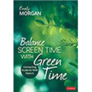 Balance Screen Time With Green Time by Emily Morgan, 9781071912232