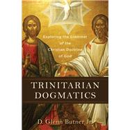 Trinitarian Dogmatics by D. Glenn Jr. Butner Jr., 9781540962232