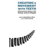 Creating a Movement with Teeth A Documentary History of the George Jackson Brigade by Burton-Rose, Daniel; Churchill, Ward, 9781604862232