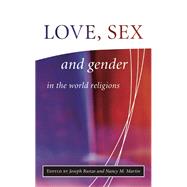 Love, Sex and Gender in the World Religions by Runzo, Joseph; Martin, Nancy M, 9781851682232
