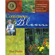 Continuous Bloom A Month-by-Month Guide to Nonstop Color in the Perennial Garden by Duthie, Pam, 9781883052232