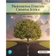 Professional Ethics in Criminal Justice: Being Ethical When No One is Looking [Rental Edition] by Albanese, Jay S., 9780138112233