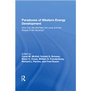 Paradoxes Of Western Energy Development by McKell, Cyrus M.; Browne, Donald G.; Cruze, Elinor C.; Freudenburg, William R., 9780367282233