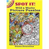 Spot It! Wild & Wacky Picture Puzzles by Zourelias, Diana, 9780486842233