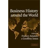 Business History around the World by Edited by Franco Amatori , Geoffrey Jones, 9780521172233