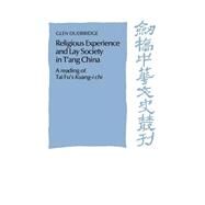 Religious Experience and Lay Society in T'ang China: A Reading of Tai Fu's 'Kuang-i chi' by Glen Dudbridge, 9780521482233