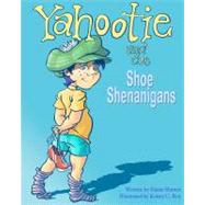 Yahootie and the Shoe Shenanigans by Barnes, Elaine; Roy, Kelsey C., 9781477692233