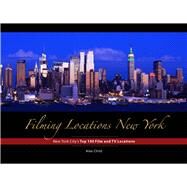 Filming Locations New York 200 Iconic Scenes to Visit by Child, Alex, 9781940842233