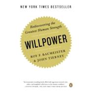 Willpower : Rediscovering the Greatest Human Strength by Baumeister, Roy F.; Tierney, John, 9780143122234
