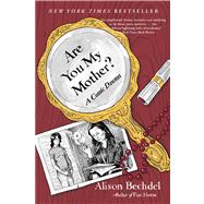 Are You My Mother? : A Comic Drama by Bechdel, Alison, 9780544002234