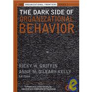 The Dark Side of Organizational Behavior by Griffin, Ricky W.; O'Leary-Kelly, Anne; Pritchard, Robert D., 9780787962234