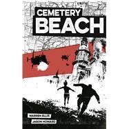 Cemetery Beach by Ellis, Warren; Howard, Jason, 9781534312234