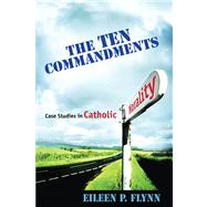 The Ten Commandments: Case Studies in Catholic Morality by Flynn, Eileen P., 9781594712234