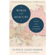 Words of Mercury by Fermor, Patrick Leigh; Cooper, Artemis; Potts, Rolf, 9781629142234