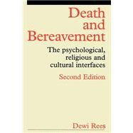 Death and Bereavement Psychological, Religious and Cultural Interfaces by Rees, Dewi, 9781861562234