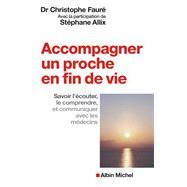 Accompagner un proche en fin de vie by Stphane Allix; Christophe Faur, 9782226322234