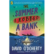 The Summer I Robbed A Bank by O'Doherty, David; Judge, Chris, 9780241362235