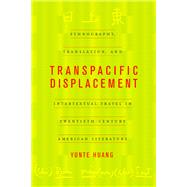 Transpacific Displacement by Huang, Yunte, 9780520232235