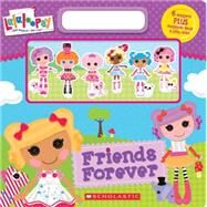 Lalaloopsy: Friends Forever by Scholastic, Inc, 9780545462235