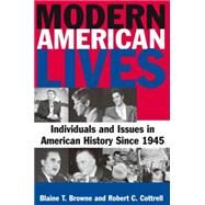 Modern American Lives: Individuals and Issues in American History Since 1945: Individuals and Issues in American History Since 1945 by Browne,Blaine T, 9780765622235