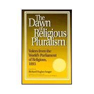 Dawn of Religious Pluralism Voices From the World's Parliament of Religions, 1893 by Seager, Richard; Eck, Diana, 9780812692235
