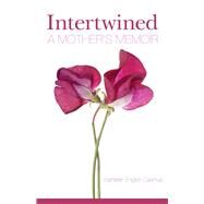 Intertwined A Mother's Memoir by Cadmus, Kathleen English, 9780999742235