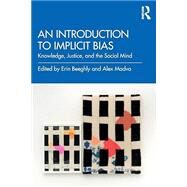 An Introduction to Implicit Bias by Beeghly, Erin; Madva, Alex, 9781138092235